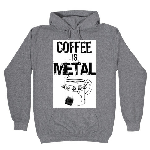 Coffee is METAL Hooded Sweatshirt