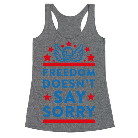 Freedom Doesn't Say Sorry Racerback Tank Top
