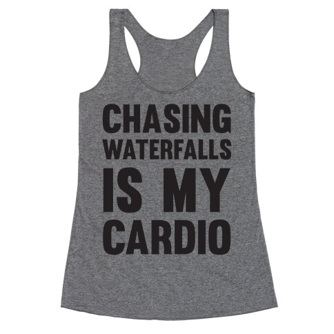 Chasing Waterfalls Is My Cardio Racerback Tank Top