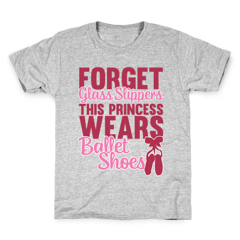 Forget Glass Slippers This Princess Wears Ballet Shoes Kids T-Shirt