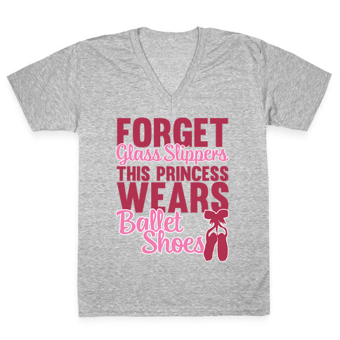 Forget Glass Slippers This Princess Wears Ballet Shoes V-Neck Tee Shirt