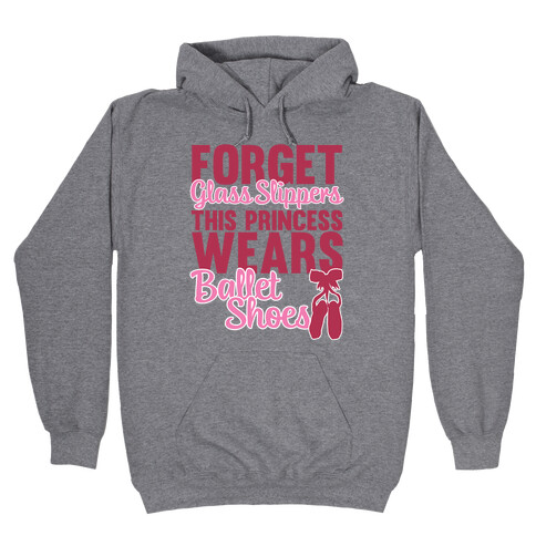Forget Glass Slippers This Princess Wears Ballet Shoes Hooded Sweatshirt