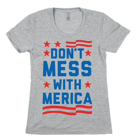 Don't Mess With Merica Womens T-Shirt