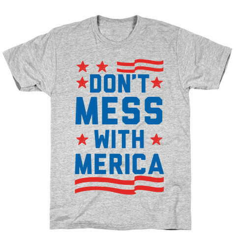 Don't Mess With Merica T-Shirt
