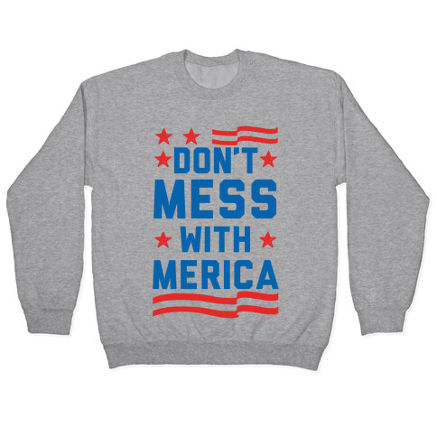 Don't Mess With Merica Pullover