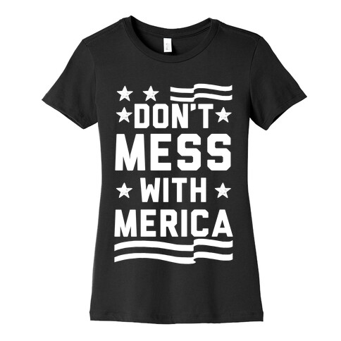 Don't Mess With Merica Womens T-Shirt