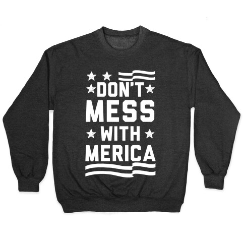 Don't Mess With Merica Pullover