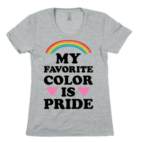 My Favorite Color is Pride Womens T-Shirt