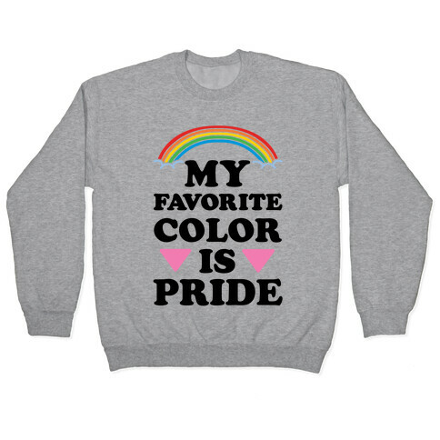 My Favorite Color is Pride Pullover