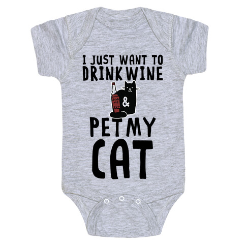 I Just Want To Drink Wine & Pet My Cat Baby One-Piece