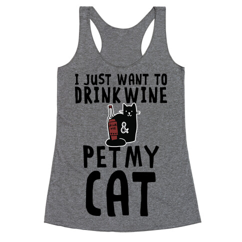 I Just Want To Drink Wine & Pet My Cat Racerback Tank Top