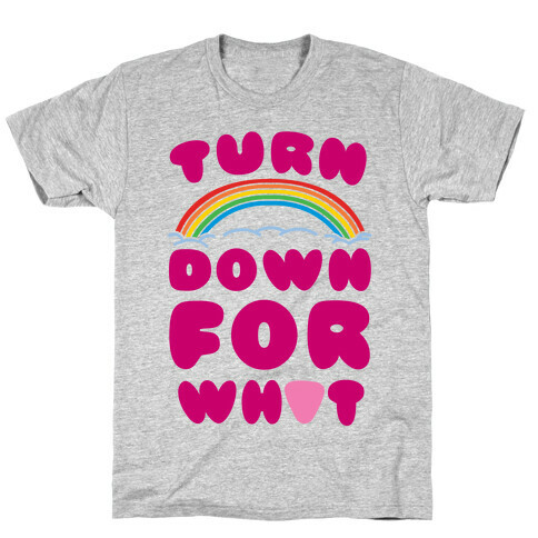 Turn Down For What T-Shirt