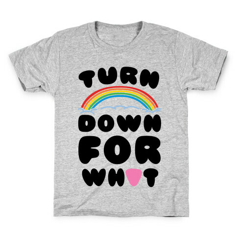 Turn Down For What Kids T-Shirt