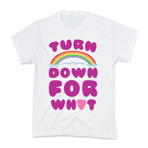 Turn Down For What Kids T-Shirt