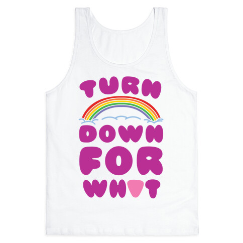 Turn Down For What Tank Top