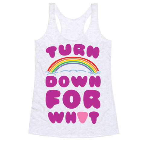 Turn Down For What Racerback Tank Top