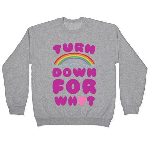 Turn Down For What Pullover