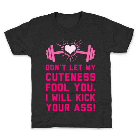Don't Let My Cuteness Fool You. Kids T-Shirt