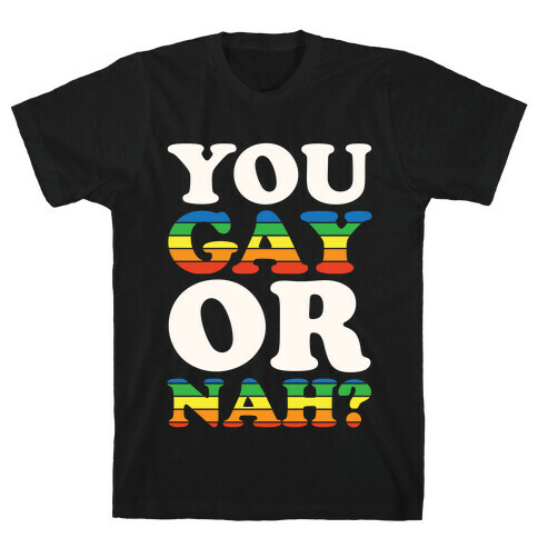 You Gay Or Nah? T-Shirt