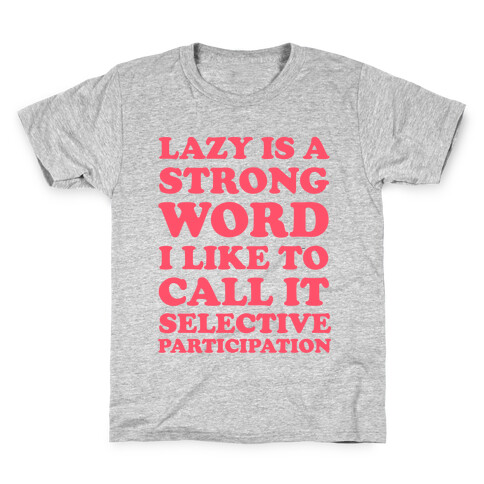 Lazy Is A Strong Word Kids T-Shirt