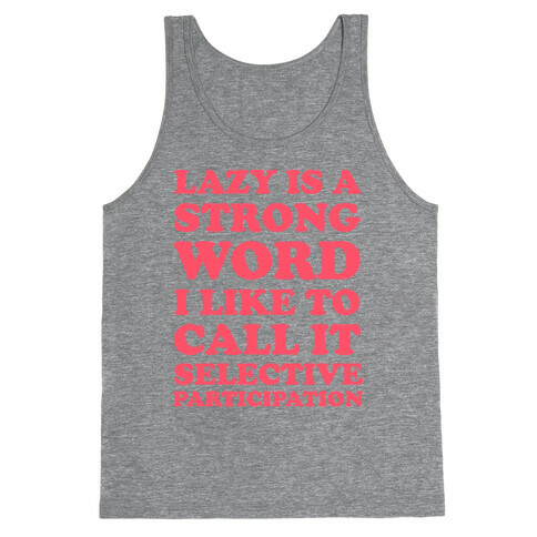 Lazy Is A Strong Word Tank Top