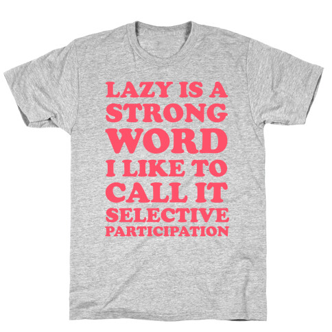 Lazy Is A Strong Word T-Shirt