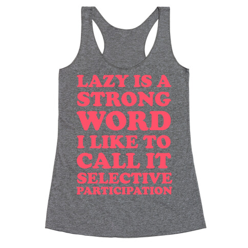 Lazy Is A Strong Word Racerback Tank Top