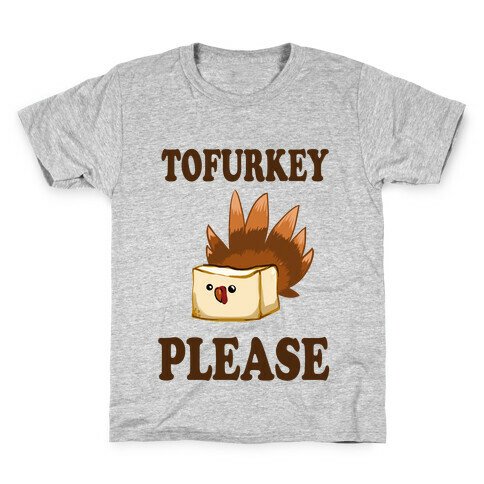 Tofurkey please! Kids T-Shirt