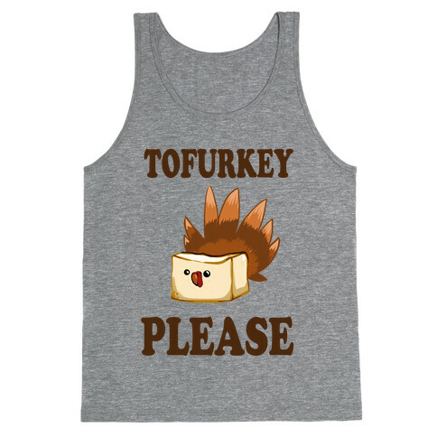 Tofurkey please! Tank Top