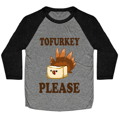 Tofurkey please! Baseball Tee