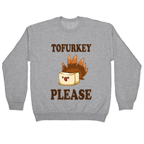 Tofurkey please! Pullover