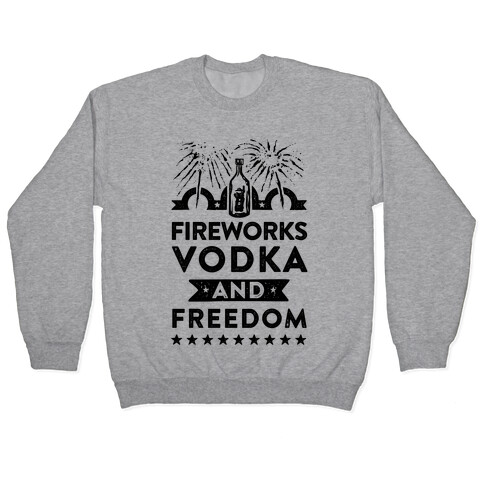 Fireworks Vodka and Freedom Pullover