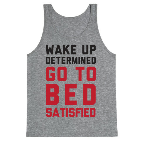 Wake Up Determined Go To Bed Satisfied Tank Top