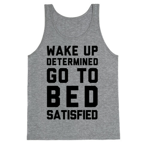 Wake Up Determined Go To Bed Satisfied Tank Top