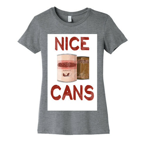 Nice Cans Womens T-Shirt