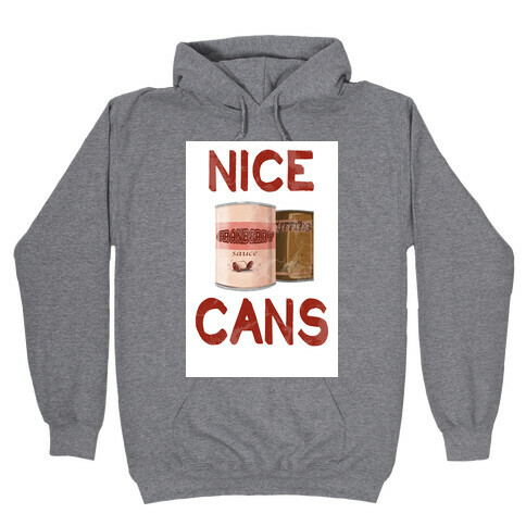 Nice Cans Hooded Sweatshirt