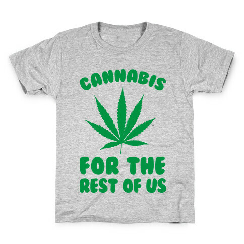 Cannabis For The Rest Of Us Kids T-Shirt