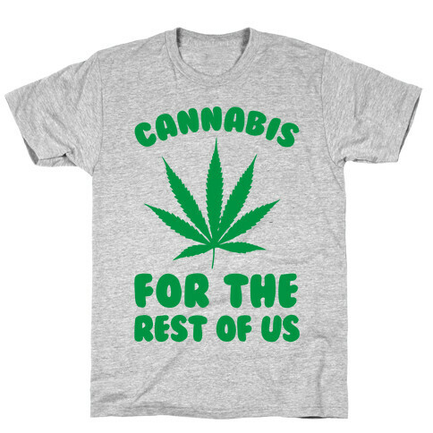 Cannabis For The Rest Of Us T-Shirt