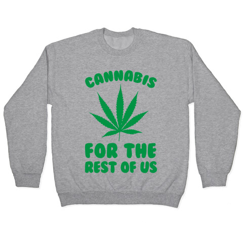 Cannabis For The Rest Of Us Pullover