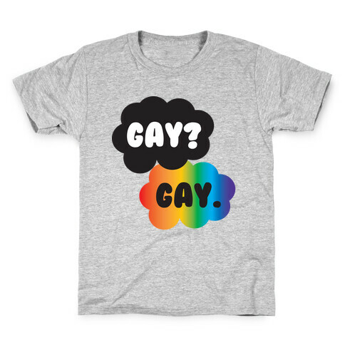 Gay? Gay. Kids T-Shirt