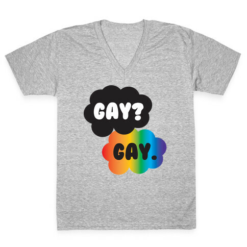 Gay? Gay. V-Neck Tee Shirt