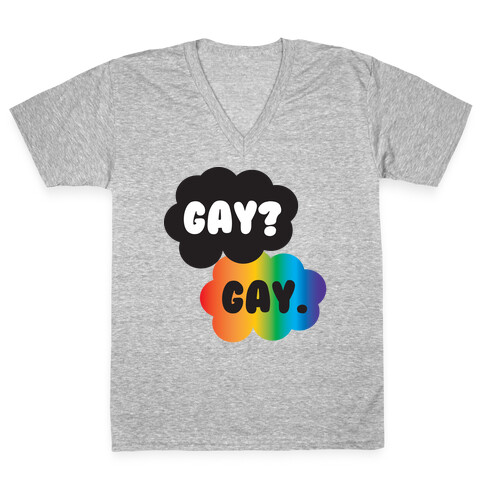 Gay? Gay. V-Neck Tee Shirt