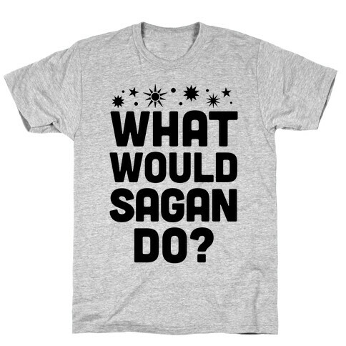 What Would Sagan Do? T-Shirt