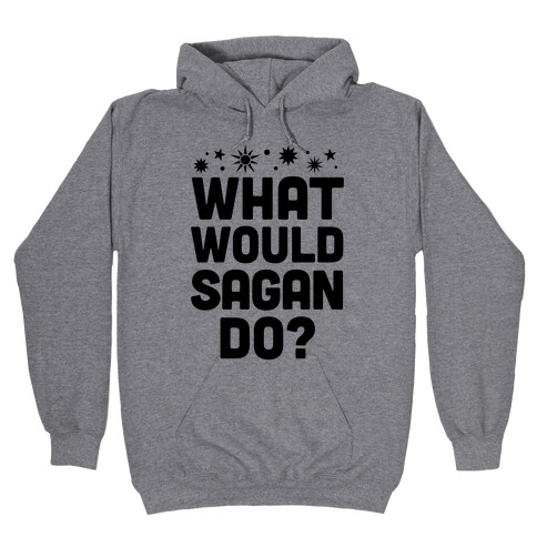 What Would Sagan Do? Hooded Sweatshirt