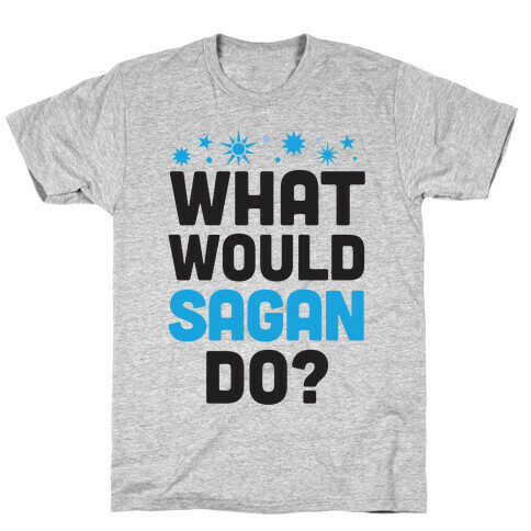 What Would Sagan Do? T-Shirt