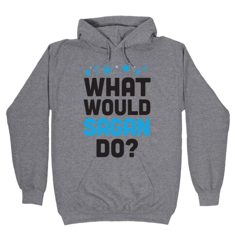 What Would Sagan Do? Hooded Sweatshirt