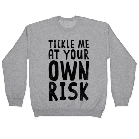 Tickle Me At Your Own Risk Pullover
