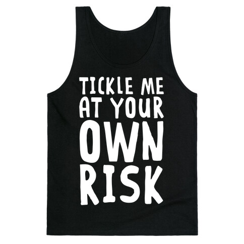 Tickle Me At Your Own Risk Tank Top