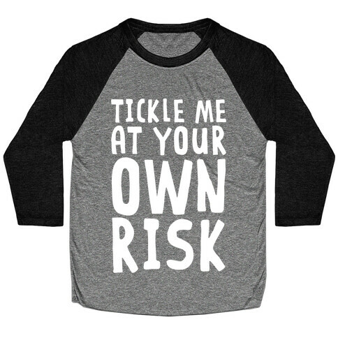 Tickle Me At Your Own Risk Baseball Tee