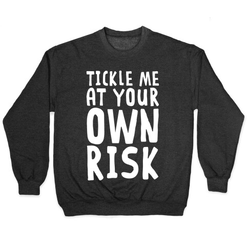 Tickle Me At Your Own Risk Pullover